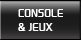 Console & jeux