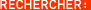 Rechercher