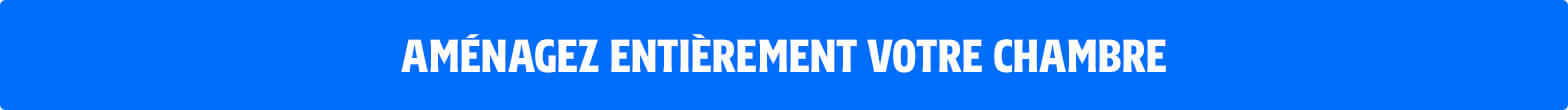 Aménagez votre chambre