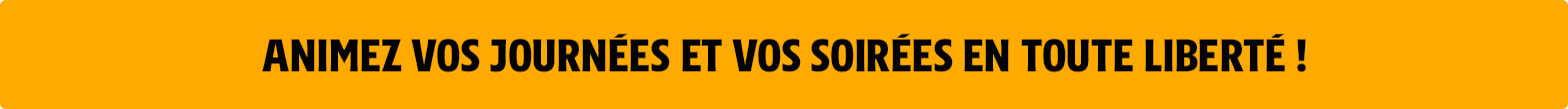 Animez vos journées !