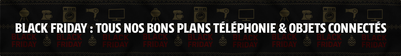 Black Friday téléphonie et objets connectés