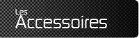 les accessoires