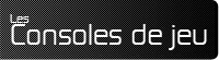 les console de jeu