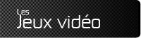 les jeux vid&eacute;os