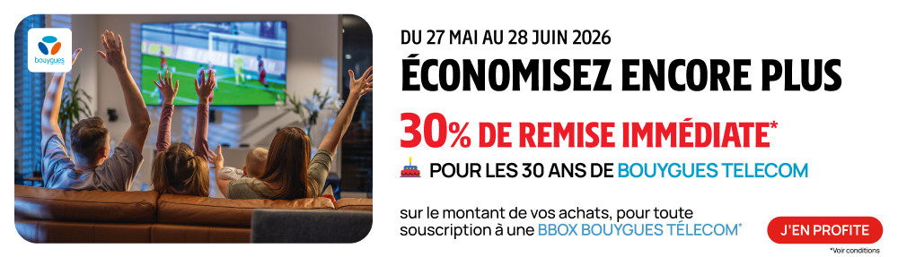 30% de remise immediate sur le montant de vos achats pour toute souscription � une offre BBox Bouygues Telecom.
