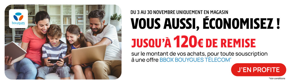 Jusqu' 120 de remise sur le montant de vos achats pour toute souscription  une BBox Bouygues Telecom. Uniquement en magasin