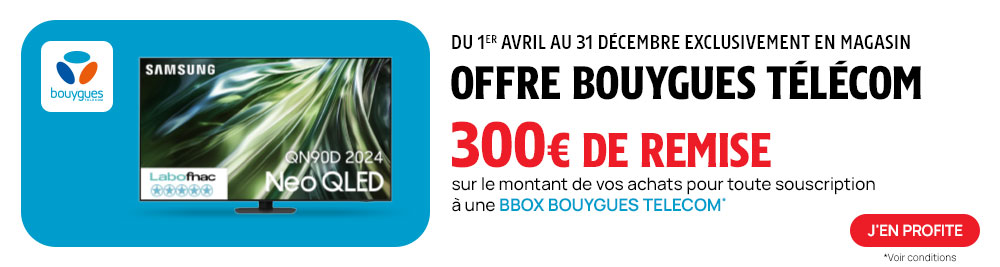 300 de remise sur le montant de vos achats pour toute souscription  une BBox Bouygues Telecom