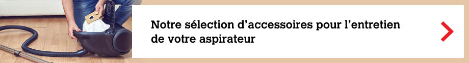 Slection d'accessoires pour l'entretien de votre aspirateur