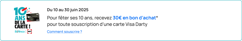 Du 10 au 30 juin 2025: Pour fter ses 10 ans, recevez 30 en bon dachat* pour toute souscription dune carte Visa Darty