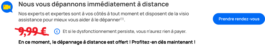 Tarif du d�pannage 9�99, et si le dysfonctionnement persiste, vous n�aurez rien � payer.